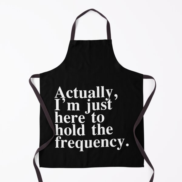 Item preview, Actually I'm Just Here to Hold The Frequency Funny Quote designed and sold by Ali-printshop.