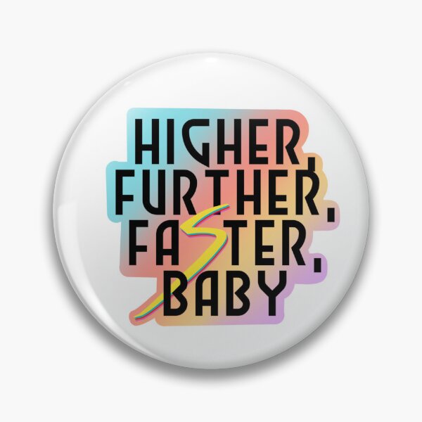 Item preview, Higher, Further, Faster, baby! designed and sold by madebyriabia.