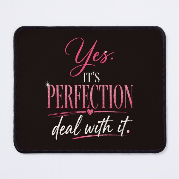 Item preview, Yes It’s Perfection Deal With It Confident Women designed and sold by NapoliApparel.