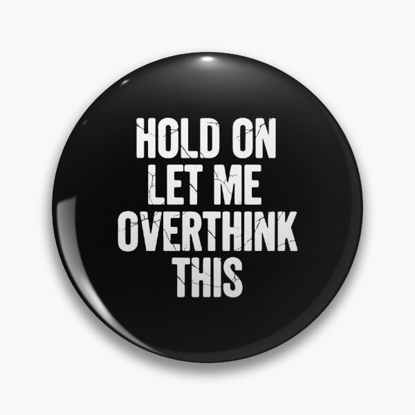 Item preview, Funny Sarcastic Quote Hold On Let Me Overthink This designed and sold by PopStars1993.