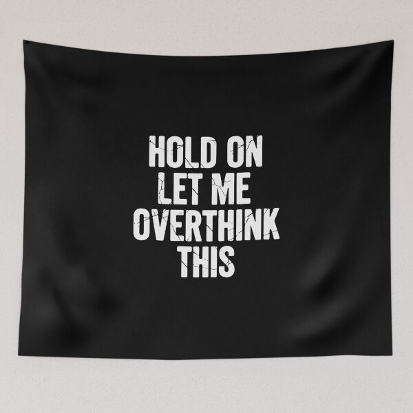 Item preview, Funny Sarcastic Quote Hold On Let Me Overthink This designed and sold by PopStars1993.