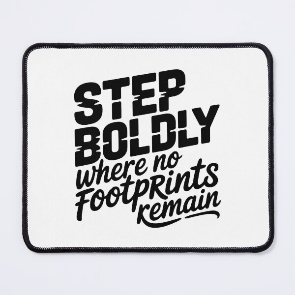 Item preview, Step Boldly Where No Footprints Remain Adventure Quote designed and sold by Cool-cat-art.