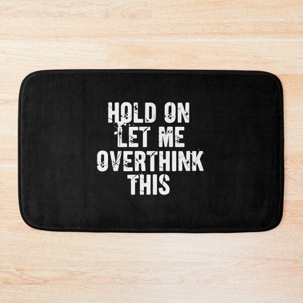 Item preview, Grungy Hold On Let Me Overthink This Typography designed and sold by PopStars1993.