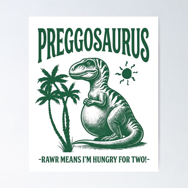 Item preview, Preggosaurus Rawr Means I'm Hungry For Two Funny Pregnancy Art designed and sold by VGAfanatic.