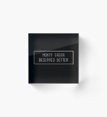 Monty | DESERVED BETTER Acrylic Block