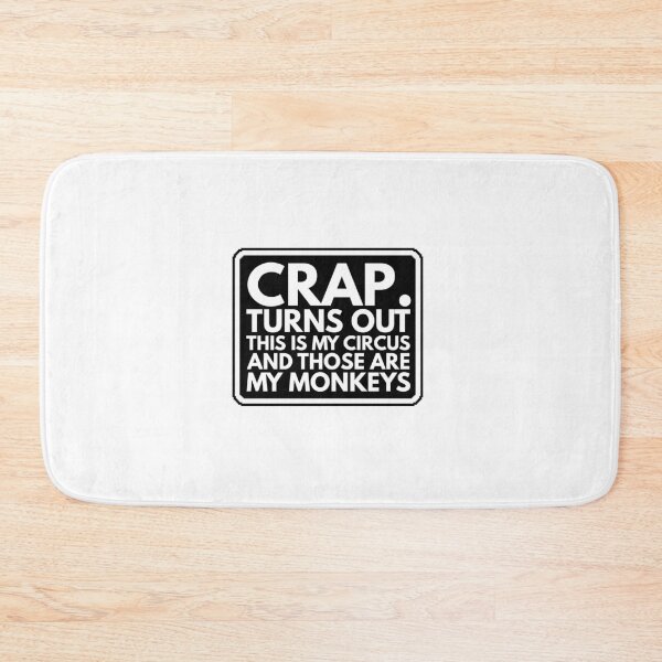 Item preview, Crap, Turns Out This Is My Circus And Those Are My Monkeys designed and sold by Dondonmart.