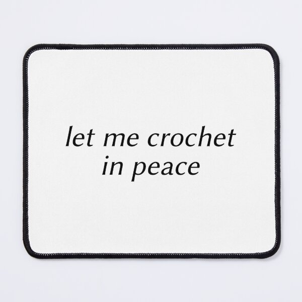 Item preview, Let me crochet in peace | funny crochet quote minimalistic designed and sold by Nesstitches.