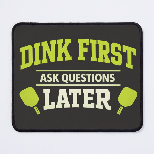 Item preview, Dink First Ask Questions Later Funny Pickleball Shirt designed and sold by The Daily Goods.
