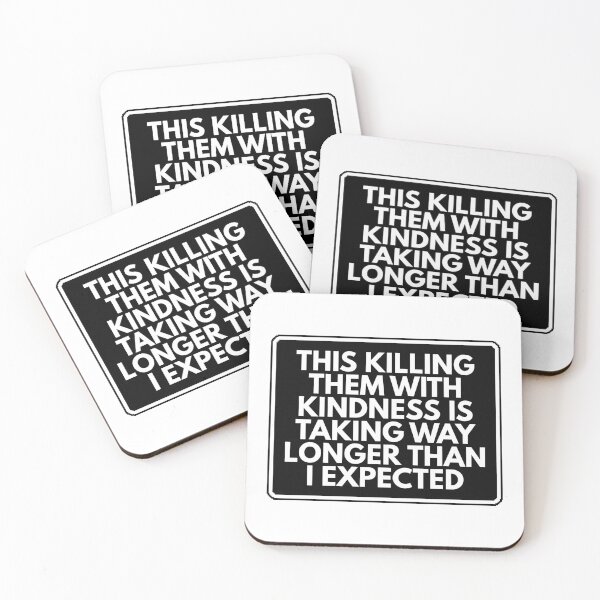 Item preview, This killing them with kindness is taking way longer than I expected designed and sold by Dondonmart.