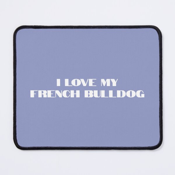 Item preview, I Love My French Bulldog designed and sold by Spring Things.
