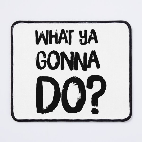 Item preview, WHAT YA GONNA DO? V2 designed and sold by THAT'S WHAT TEE SAID.