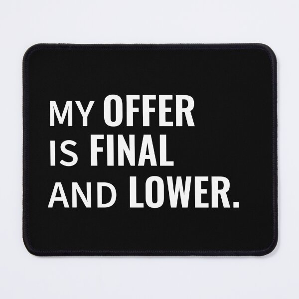 Item preview, MY OFFER IS FINAL AND LOWER. (Funny Real Estate Tee) designed and sold by DMS STUDIO.