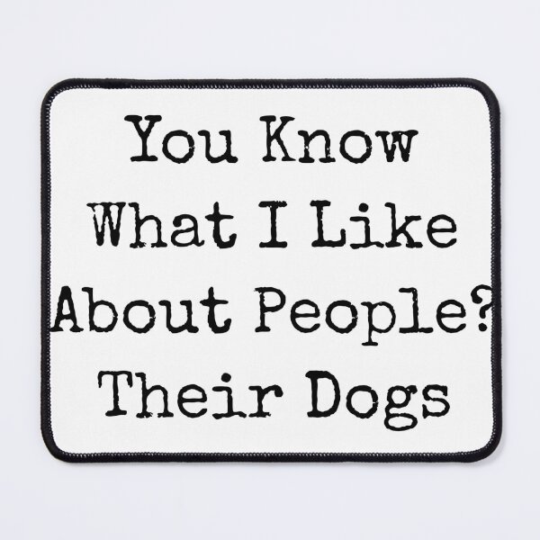 Item preview, You Know What I Like About People Their Dogs Funny Dog Quote designed and sold by first-shirt ⭐ ⭐ ⭐ ⭐ ⭐.