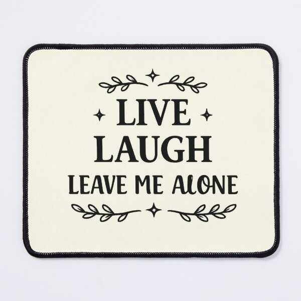 Item preview, Live Laugh Leave Me Alone designed and sold by VoiceOfTheHeart.