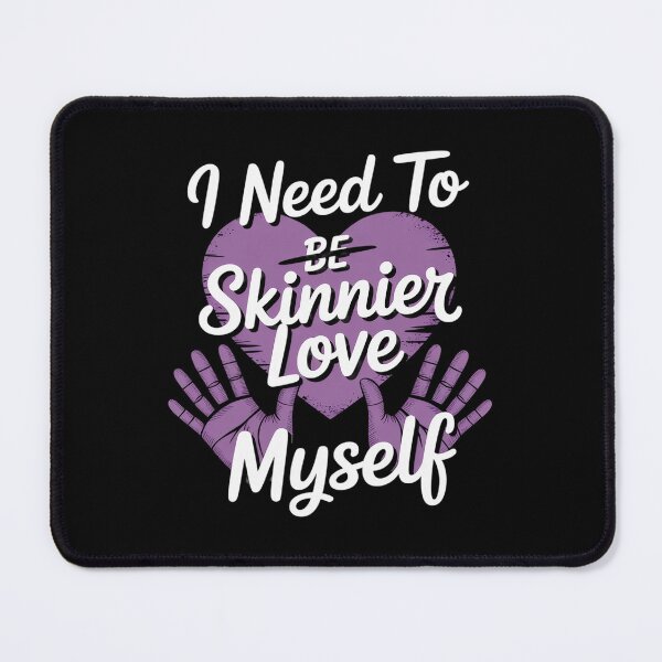 Item preview, I Need To Be Skinnier Love My Self Eating Disorder Awareness designed and sold by BlassmausArt.