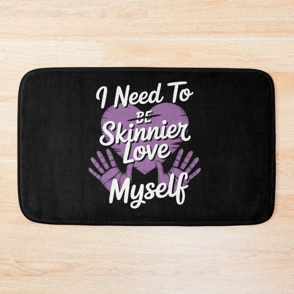 Item preview, I Need To Be Skinnier Love My Self Eating Disorder Awareness designed and sold by BlassmausArt.