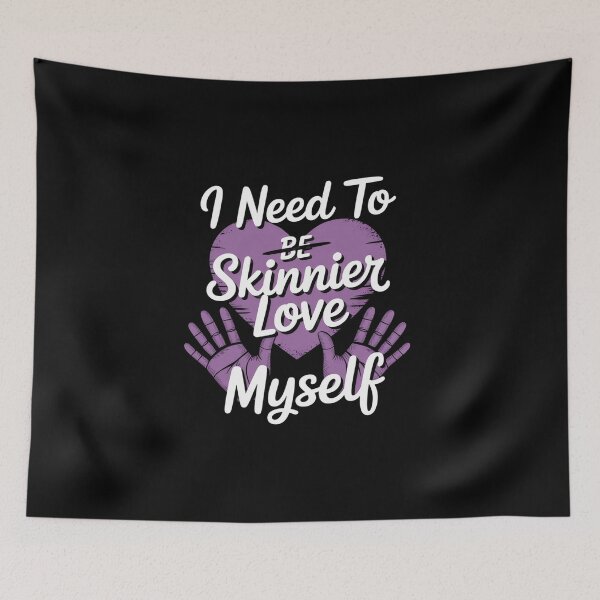 Item preview, I Need To Be Skinnier Love My Self Eating Disorder Awareness designed and sold by BlassmausArt.