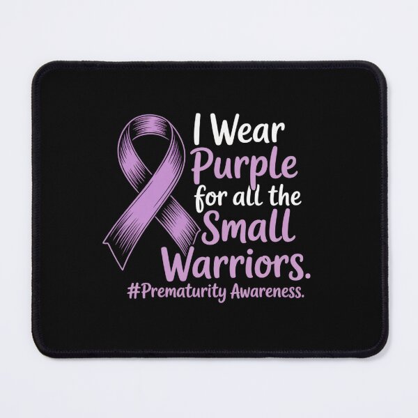 Item preview, I wear purple for all small warriors Prematurity Awareness designed and sold by fferomananul.