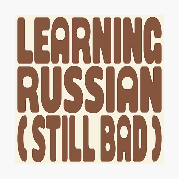 Item preview, LEARNING RUSSIAN (STILL BAD) designed and sold by MOCOPOCO.