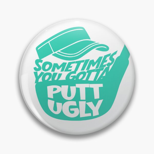 Item preview, Sometimes You Gotta Putt Ugly – Funny Golf Pun Design designed and sold by ThisIsDebbie.