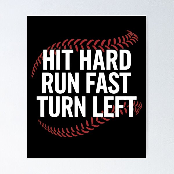 Item preview, Hit Hard Run Fast Turn Left Baseball Softball Player Quote designed and sold by haitrieuic96.