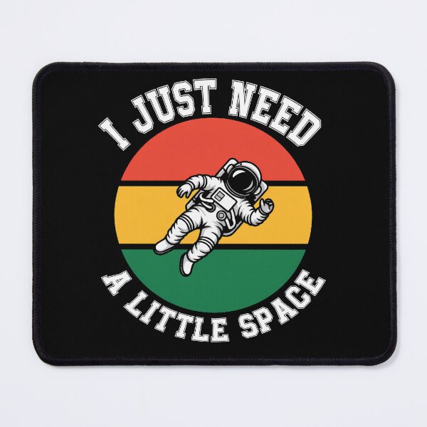 Item preview, I Just Need A Little Space Funny Astronaut designed and sold by QuiteOrbit.