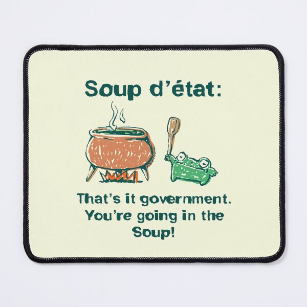 Item preview, That's it government you're going in the soup frog 'Soup d'état' designed and sold by PopcornpunkART.