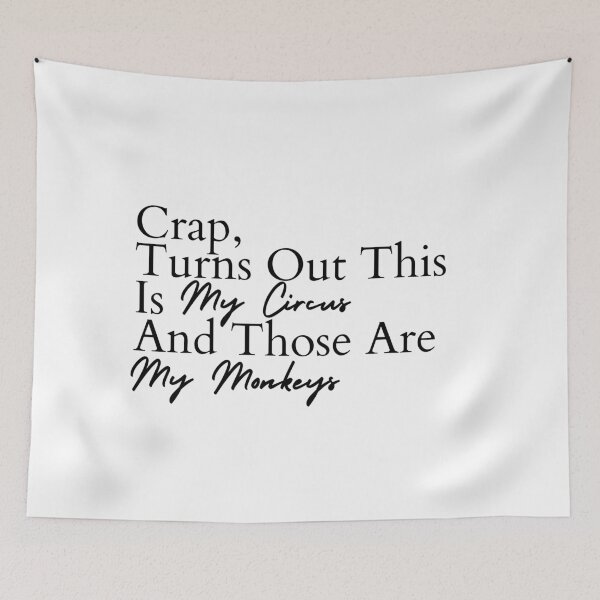 Item preview, Crap, Turns Out This Is My Circus And Those Are My Monkeys designed and sold by Dondonmart.