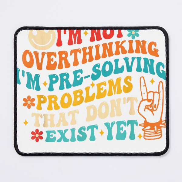 Item preview, I'm Not Overthinking I'm Pre-Solving Problems Dont Exist Yet T-Shirt designed and sold by KTY-NUSS.