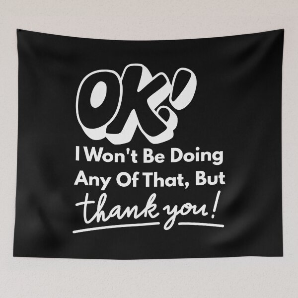 Item preview, Ok, I Won't Be Doing Any Of That But Thank You designed and sold by Dondonmart.