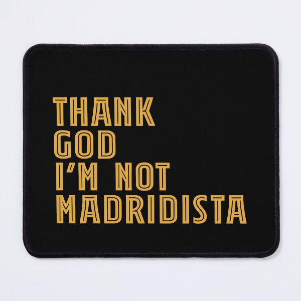 Item preview, Thank God I'm Not Madridista designed and sold by ModdiesColors.