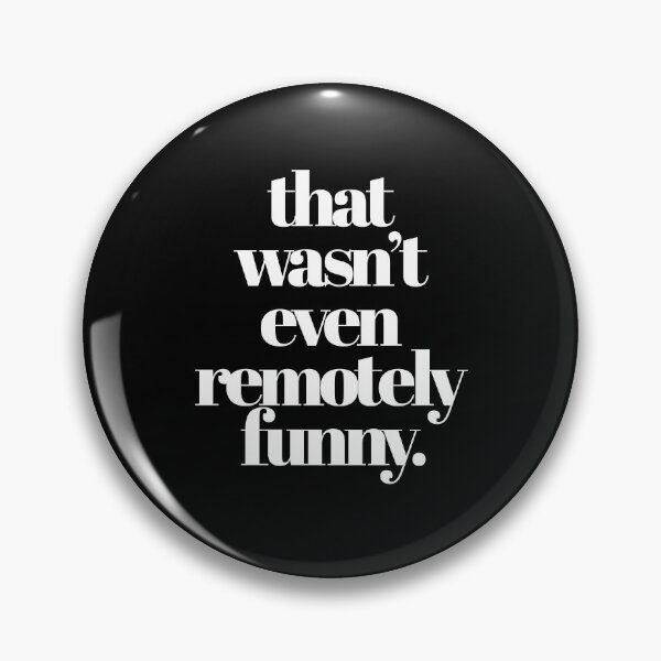 Item preview, THAT WASN'T EVEN REMOTELY FUNNY designed and sold by alegnacreates.