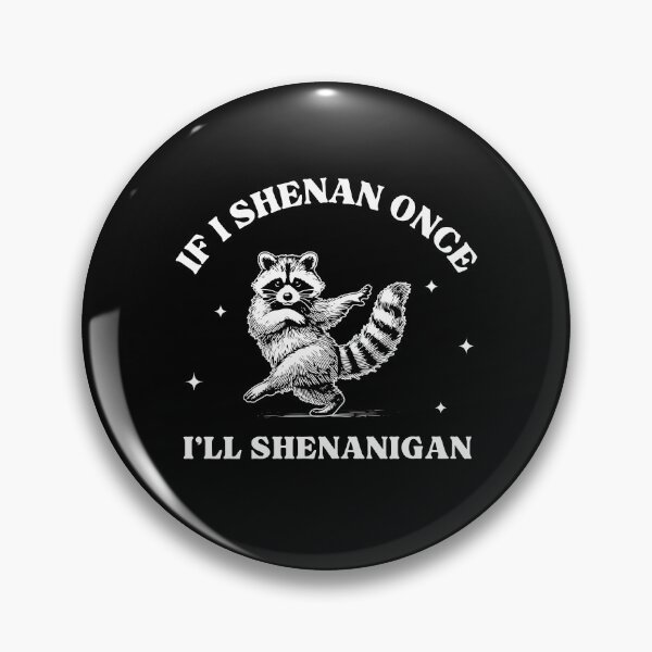 Item preview, If I Shenan Once I'll Shenanigan Raccoon designed and sold by kar buncles.