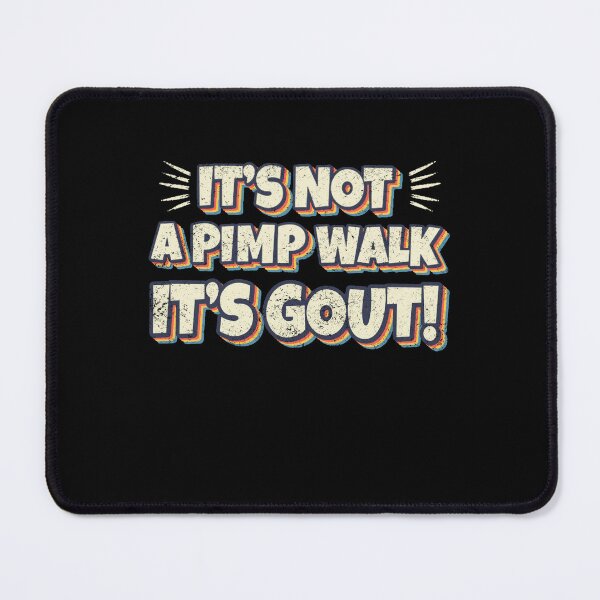 Item preview, It's Not A Pimp Walk It's Gout Funny Old Man Medical Humor designed and sold by Ortigzitoun.