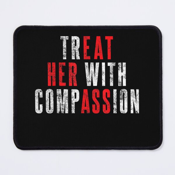 Item preview, treat her with compassion  designed and sold by CAnastazyshop.