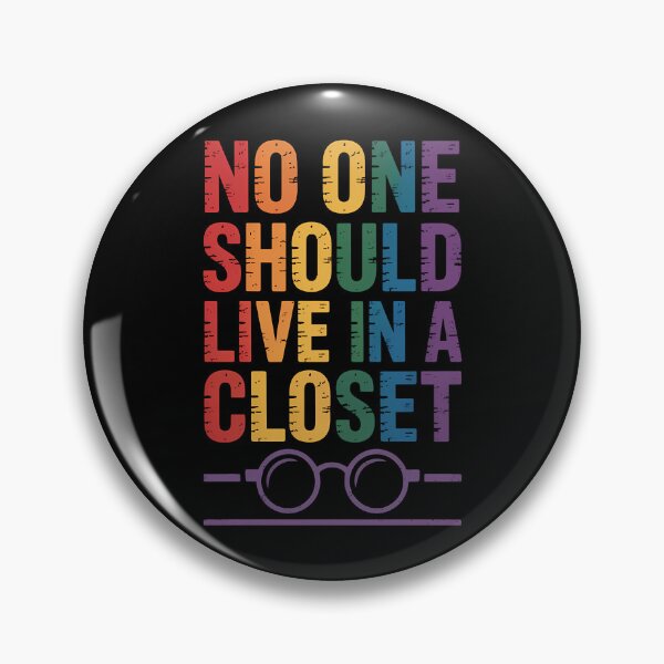 Item preview, No One Should Live In A Closet LGBT Pride Gay Lesbian designed and sold by TrinaEspinoza.
