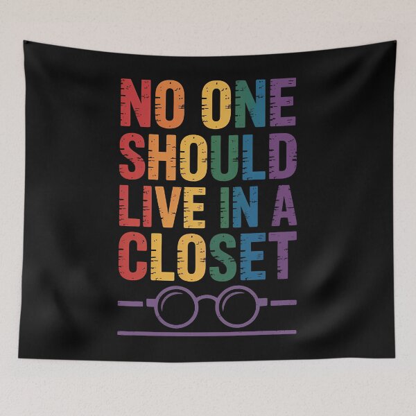 Item preview, No One Should Live In A Closet LGBT Pride Gay Lesbian designed and sold by TrinaEspinoza.
