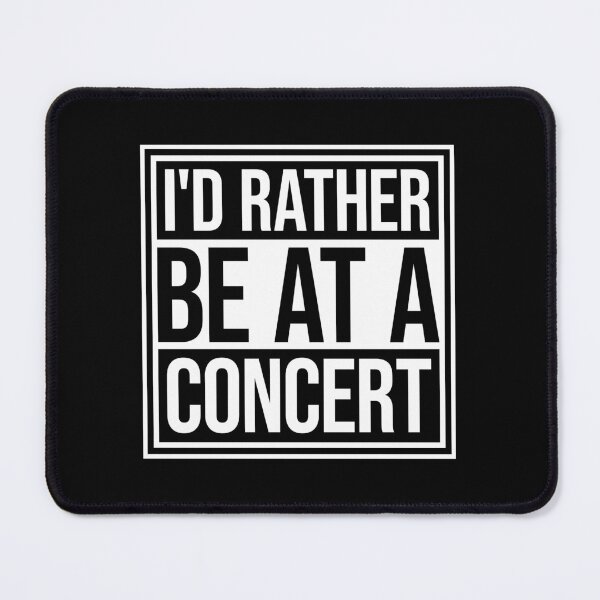 Item preview, I'd Rather Be At A Concert Funny Music Lover Quote designed and sold by shirt-o-mat.