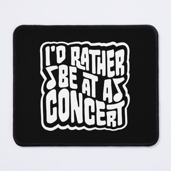 Item preview, I'd Rather Be At A Concert Funny Music Lover Quote designed and sold by shirt-o-mat.