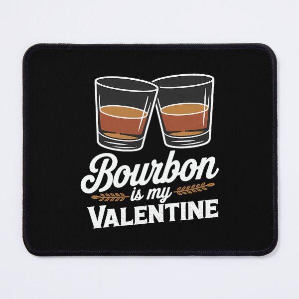 Item preview, Bourbon Is My Valentine - Anti Valentine's Day designed and sold by TrinaEspinoza.