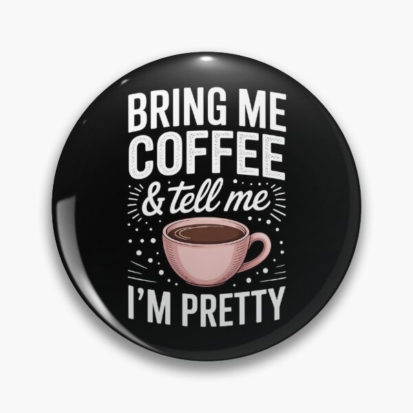 Item preview, Bring Me Coffee & Tell Me I'm Pretty Humor Coffee Loving designed and sold by TrinaEspinoza.