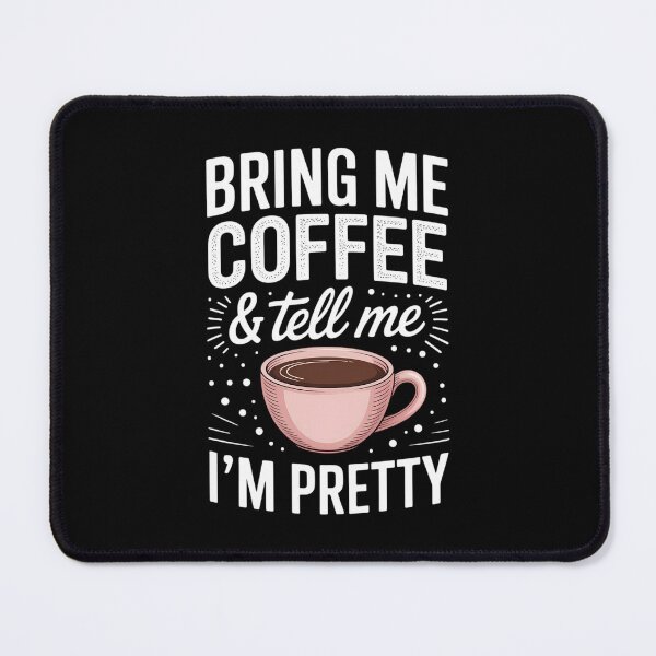 Item preview, Bring Me Coffee & Tell Me I'm Pretty Humor Coffee Loving designed and sold by TrinaEspinoza.