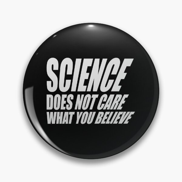 Item preview, Science Does Not Care What You Believe Bold Quote designed and sold by shirt-o-mat.