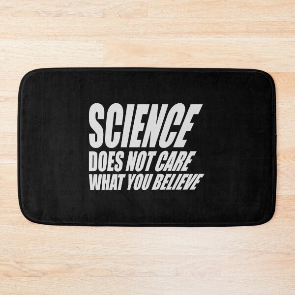 Item preview, Science Does Not Care What You Believe Bold Quote designed and sold by shirt-o-mat.