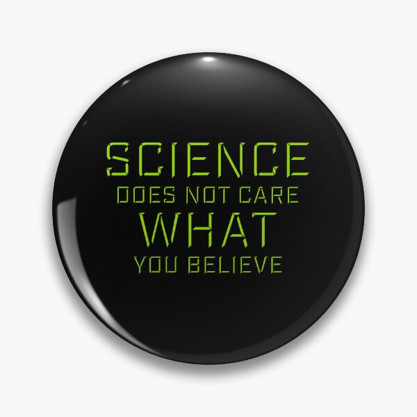 Item preview, Science Does Not Care What You Believe Bold Quote designed and sold by shirt-o-mat.