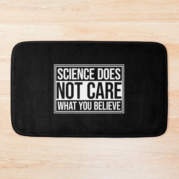 Item preview, Science Does Not Care What You Believe Bold Quote designed and sold by shirt-o-mat.