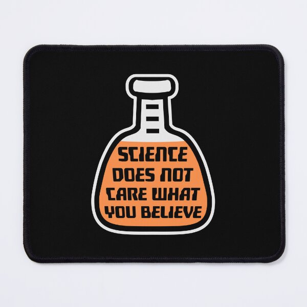 Item preview, Science Does Not Care What You Believe Bold Quote designed and sold by shirt-o-mat.