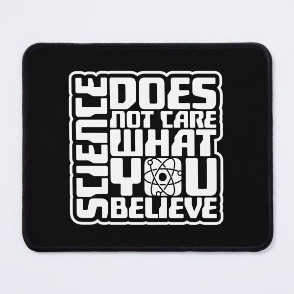 Item preview, Science Does Not Care What You Believe Bold Quote designed and sold by shirt-o-mat.