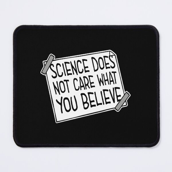 Item preview, Science Does Not Care What You Believe Bold Quote designed and sold by shirt-o-mat.