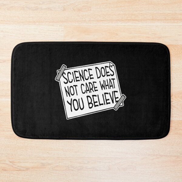Item preview, Science Does Not Care What You Believe Bold Quote designed and sold by shirt-o-mat.
